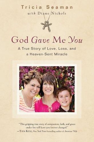 God Gave Me You: A True Story of Love, Loss and Heaven-Sent Miracle