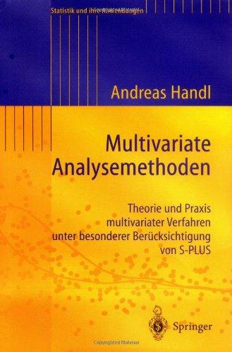 Multivariate Analysemethoden. Theorie und Praxis multivariater Verfahren unter besonderer Berücksichtigung von S-PLUS