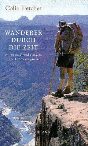 Wanderer durch die Zeit. Allein im Grand Canyon. Eine Entdeckungsreise