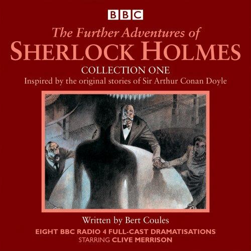 The Further Adventures of Sherlock Holmes: Collection One: Eight BBC Radio 4 full-cast dramas (Unabridged CD)