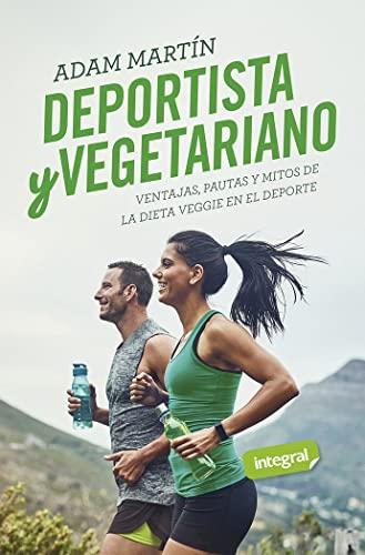 Deportista y vegetariano: Ventajas, pautas y mitos de la dieta veggie en el deporte. (ALIMENTACIÓN)