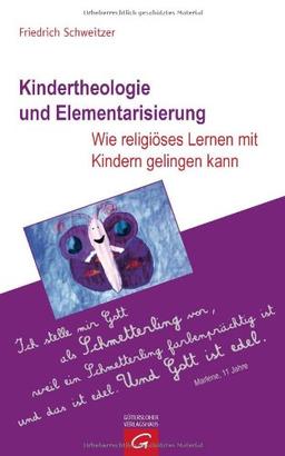 Kindertheologie und Elementarisierung: Wie religiöses Lernen mit Kindern gelingen kann