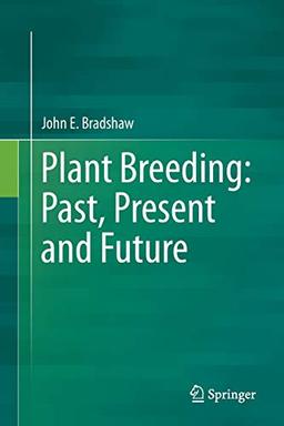 Plant Breeding: Past, Present and Future