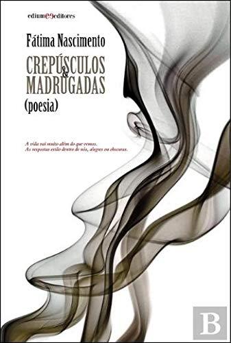 Crepúsculos & Madrugadas (Portuguese Edition) [Paperback] Fátima Nascimento