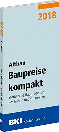 BKI Baupreise kompakt 2018 - Altbau: Statistische Baupreise für Positionen mit Kurztexten