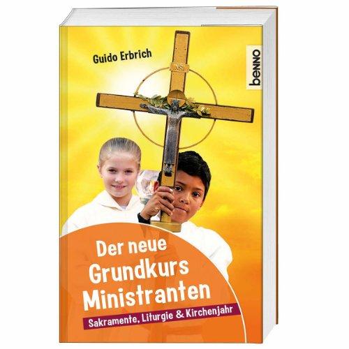 Der neue Grundkurs Ministranten: Kirche, Liturgie & Jahreskreis