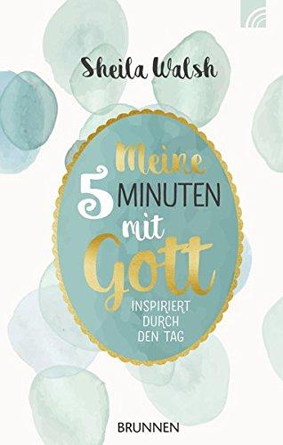 Meine 5 Minuten mit Gott: Inspiriert durch den Tag