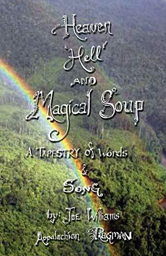 Heaven, Hell and Magical Soup: A Tapestry of Words & Song