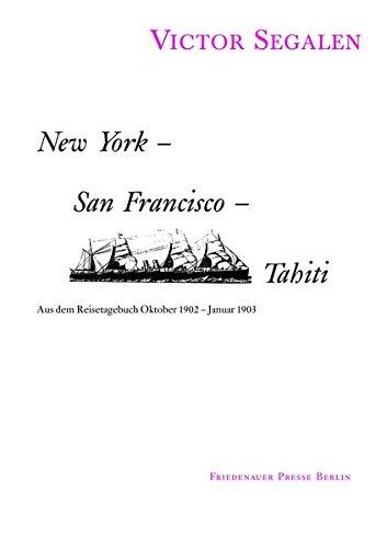 New York - San Francisco - Tahiti: Aus dem Reisetagebuch Oktober 1902-Januar 1903 (Friedenauer Presse Drucke)