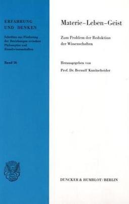 Materie - Leben - Geist.: Zum Problem der Reduktion der Wissenschaften.