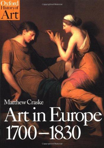 Art in Europe 1700-1830: A History of the Visual Arts in an Era of Unprecedented Urban Economic Growth (Oxford History of Art)