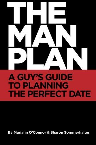 The Man Plan™: A Guy's Guide To Planning The Perfect Date