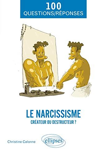 Le narcissisme : créateur ou destructeur ?