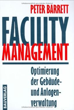 Facility Management. Optimierung der Gebäude- und Anlagenverwaltung