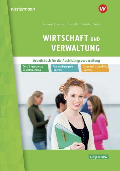 Wirtschaft und Verwaltung / Wirtschaft und Verwaltung für die Ausbildungsvorbereitung in Nordrhein-Westfalen: Ausbildungsvorbereitung für die ... die Berufsfachschule in Nordrhein-Westfalen)