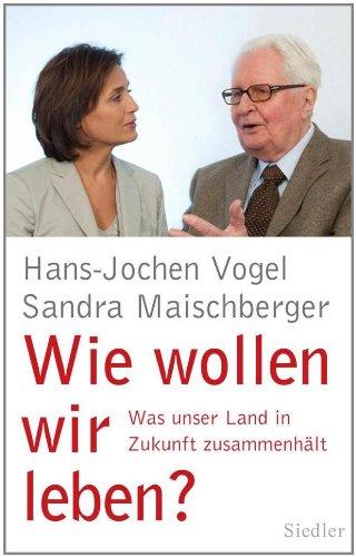 Wie wollen wir leben?: Was unser Land in Zukunft zusammenhält