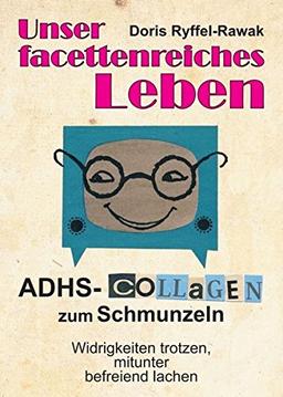 Unser facettenreiches Leben: ADHS-Collagen zum Schmunzeln