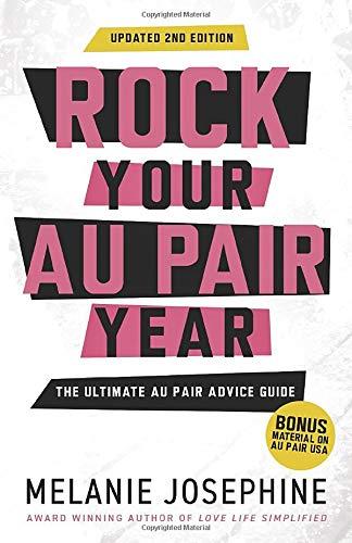 Rock Your Au Pair Year: The Ultimate Au Pair Advice Guide (2nd Edition)