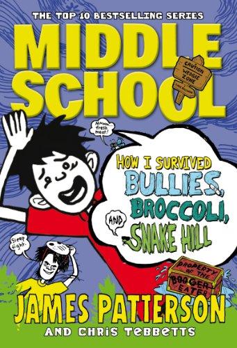 Middle School: How I Survived Bullies, Broccoli, and Snake Hill: (Middle School 4)