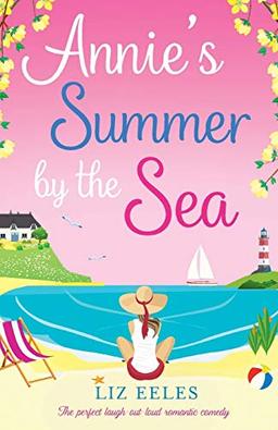 Annie's Summer by the Sea: The perfect laugh out loud romantic comedy