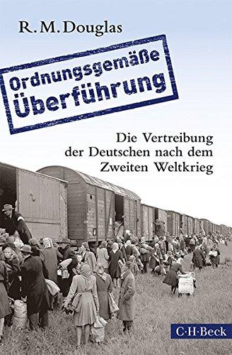 'Ordnungsgemäße Überführung': Die Vertreibung der Deutschen nach dem Zweiten Weltkrieg