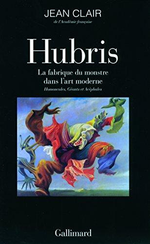 Hubris : la fabrique du monstre dans l'art moderne : homoncules, géants et acéphales