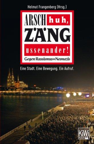 Arsch huh, Zäng ussenander! Gegen Rassismus + Neonazis: Eine Stadt. Eine Bewegung. Ein Aufruf.