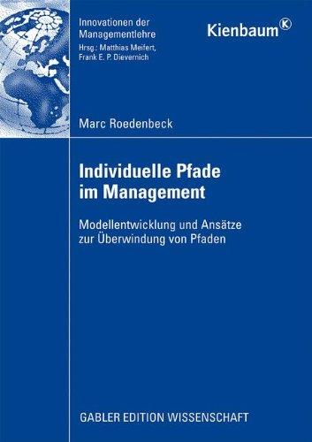 Individuelle Pfade im Management: Modellentwicklung und Ansätze zur Überwindung von Pfaden (Innovationen der Managementlehre)