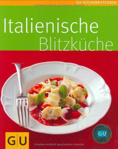 Italienische Blitzküche (GU Küchenratgeber Relaunch 2006)