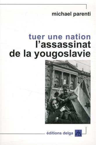 Tuer une nation : l'assassinat de la Yougoslavie