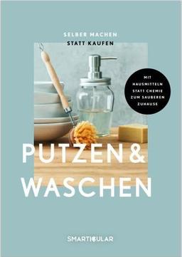 Selber machen statt kaufen – Putzen & Waschen: Mit Hausmitteln statt Chemie zum sauberen Zuhause