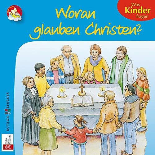 Woran glauben Christen?: Was Kinder fragen