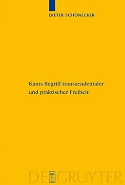 Kants Begriff transzendentaler und praktischer Freiheit: Eine entwicklungsgeschichtliche Studie (Kantstudien-Ergänzungshefte, Band 149)