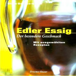 Edler Essig. Der besondere Geschmack