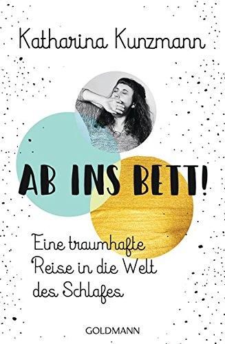 Ab ins Bett!: Eine traumhafte Reise in die Welt des Schlafes