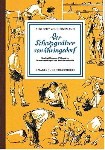 Der Schatzgräber von Ehringsdorf: Eine Erzählung von Wildbeutern, Feuersteinschlägern und Menschenschädeln (Knabes Jugendbuecherei)