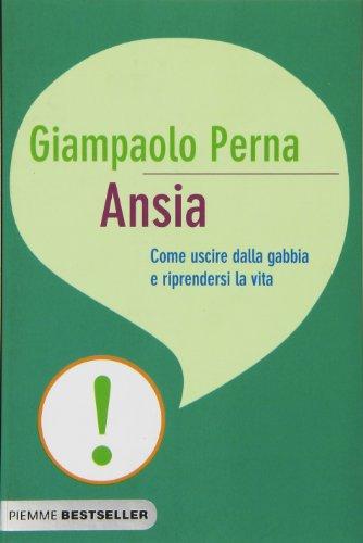 Ansia. Come uscire dalla gabbia e riprendersi la vita (Bestseller)