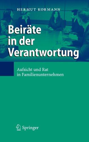 Beiräte in der Verantwortung: Aufsicht und Rat in Familienunternehmen