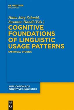 Cognitive Foundations of Linguistic Usage Patterns: Empirical Studies (Applications of  Cognitive Linguistics [ACL], Band 13)