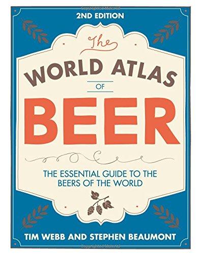 World Atlas of Beer: The Essential Guide to the Beers of the World