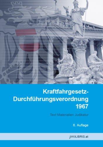 Kraftfahrgesetz-Durchführungsverordnung 1967: Text Materialien Judikatur