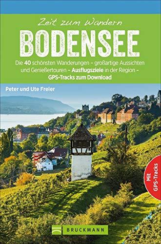 Bruckmann Wanderführer: Zeit zum Wandern Bodensee. 40 Wanderungen, Bergtouren und Ausflugsziele rund um den Bodensee. NEU 2020.