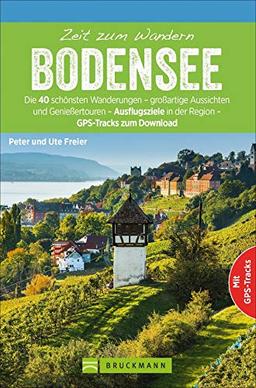 Bruckmann Wanderführer: Zeit zum Wandern Bodensee. 40 Wanderungen, Bergtouren und Ausflugsziele rund um den Bodensee. NEU 2020.