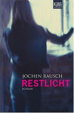 Restlicht: Roman