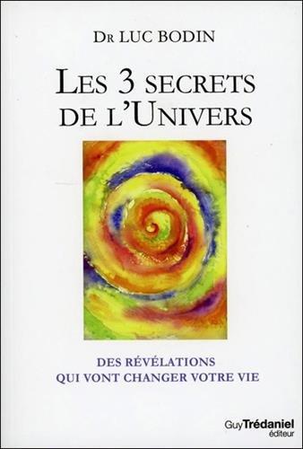 Les 3 secrets de l'Univers : des révélations qui vont changer votre vie