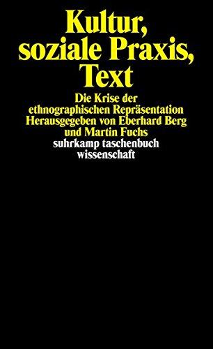 Kultur, soziale Praxis, Text: Die Krise der ethnographischen Repräsentation (suhrkamp taschenbuch wissenschaft)