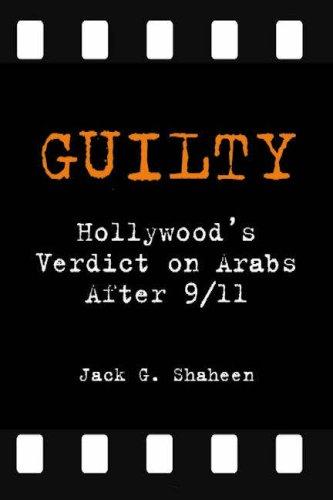 Guilty: Hollywood's Verdict on Arabs After 9/11