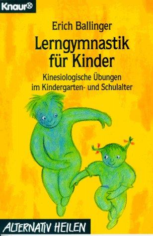 Lerngymnastik für Kinder. Kinesiologische Übungen im Kindergarten- und Schulalter.