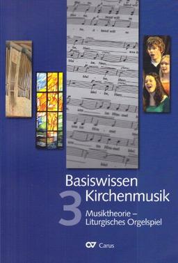 Basiswissen Kirchenmusik 03: Musiktheorie - Liturgisches Orgelspiel