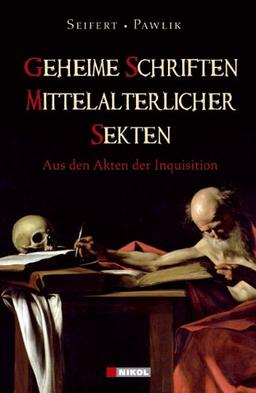 Geheime Schriften Mittelalterlicher Sekten: Aus den Akten der Inquisition